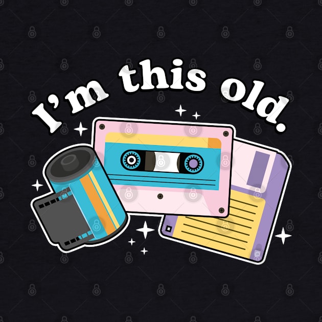 I'm this old by NinthStreetShirts